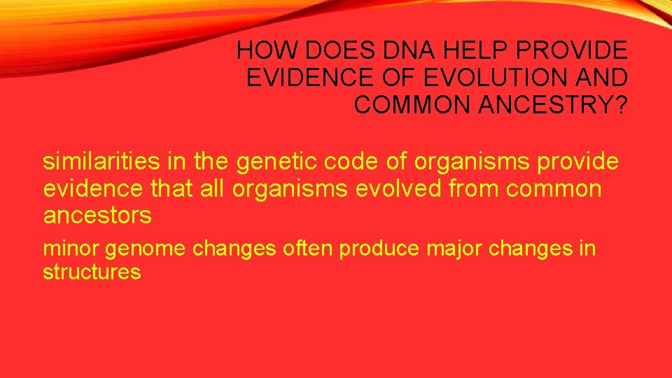 HOW DOES DNA HELP PROVIDE EVIDENCE OF EVOLUTION AND COMMON ANCESTRY? similarities in the