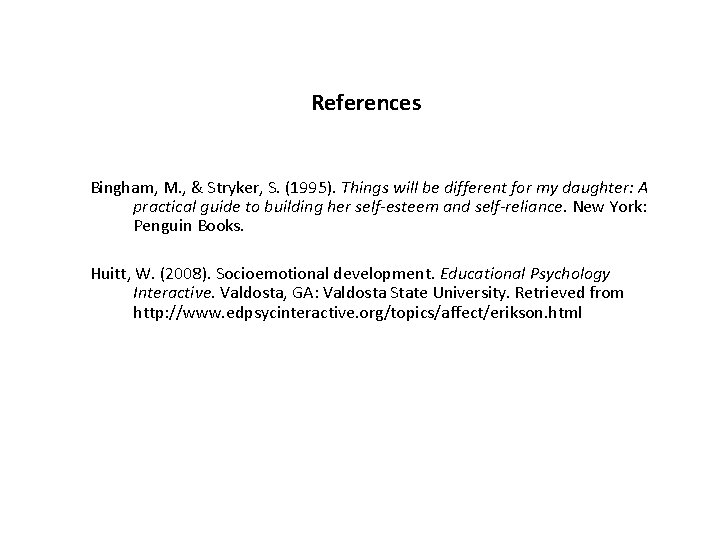 References Bingham, M. , & Stryker, S. (1995). Things will be different for my