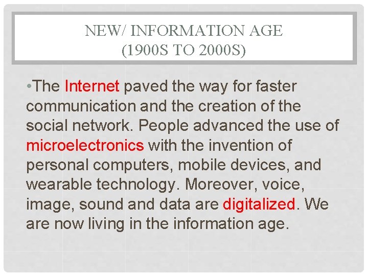 NEW/ INFORMATION AGE (1900 S TO 2000 S) • The Internet paved the way