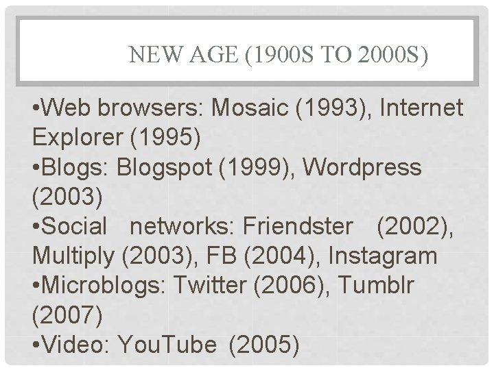 NEW AGE (1900 S TO 2000 S) • Web browsers: Mosaic (1993), Internet Explorer