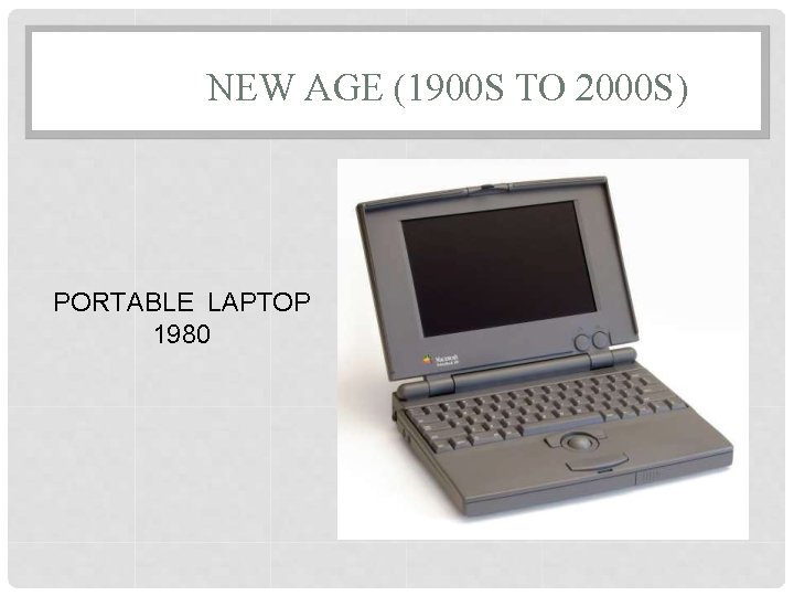 NEW AGE (1900 S TO 2000 S) PORTABLE LAPTOP 1980 