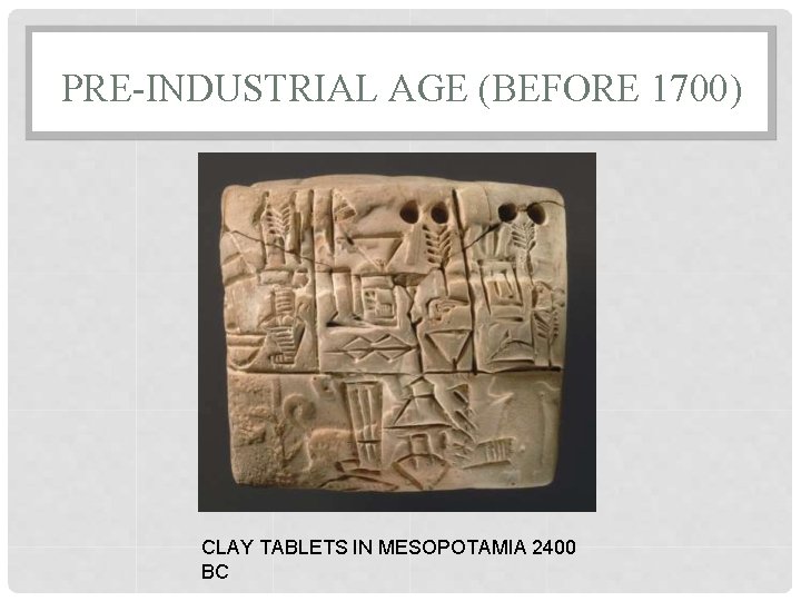 PRE-INDUSTRIAL AGE (BEFORE 1700) CLAY TABLETS IN MESOPOTAMIA 2400 BC 