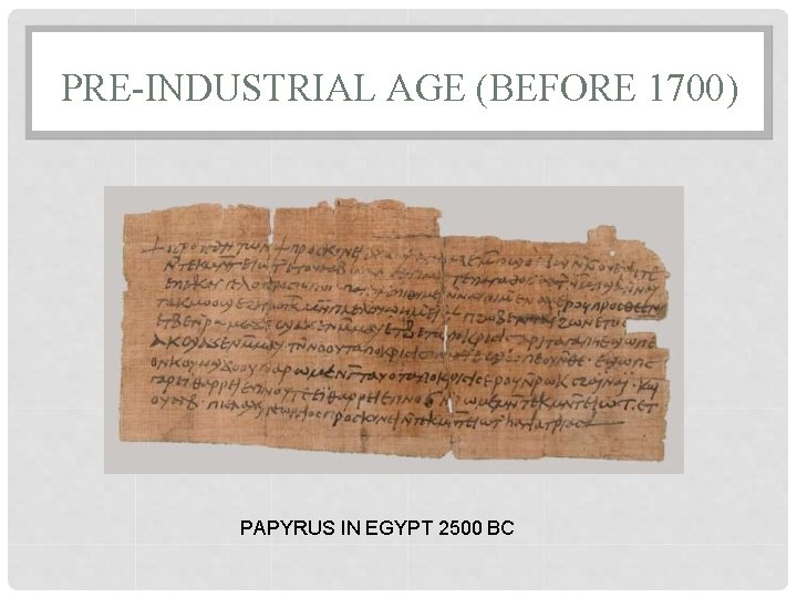 PRE-INDUSTRIAL AGE (BEFORE 1700) PAPYRUS IN EGYPT 2500 BC 