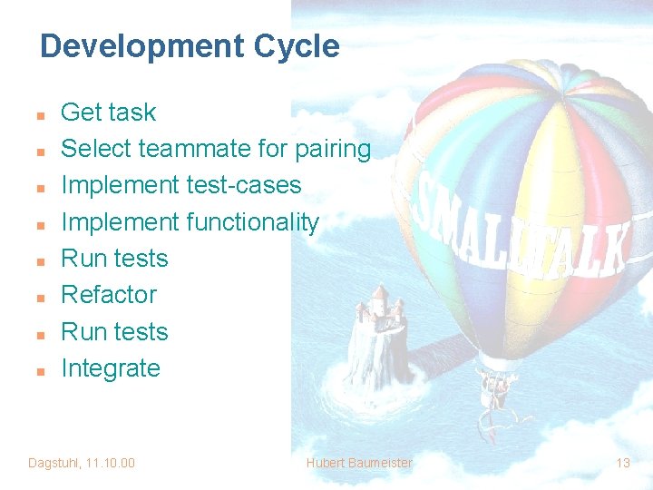 Development Cycle n n n n Get task Select teammate for pairing Implement test-cases Development Cycle n n n n Get task Select teammate for pairing Implement test-cases