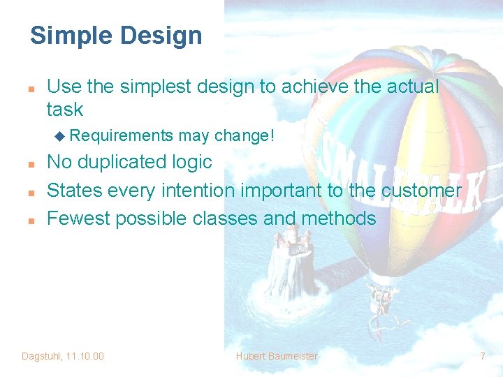 Simple Design n Use the simplest design to achieve the actual task u Requirements Simple Design n Use the simplest design to achieve the actual task u Requirements