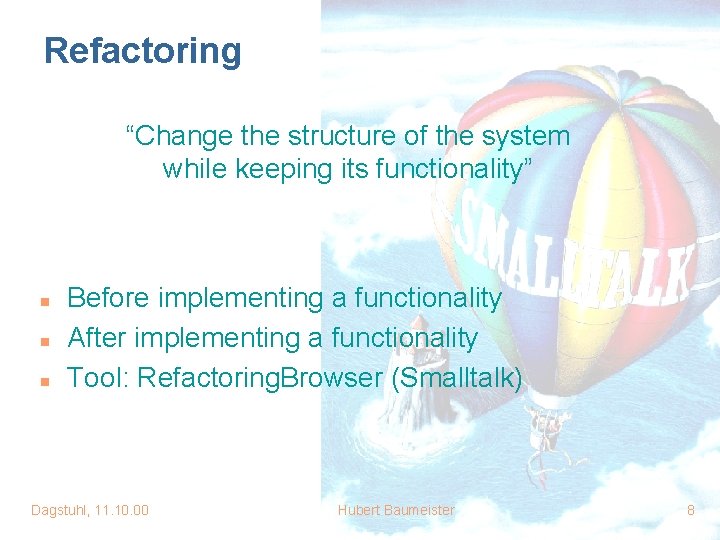 Refactoring “Change the structure of the system while keeping its functionality” n n n Refactoring “Change the structure of the system while keeping its functionality” n n n