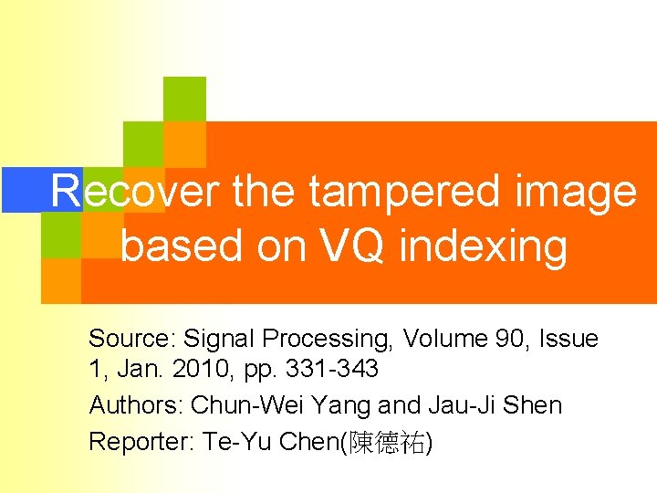 Recover the tampered image based on VQ indexing Source: Signal Processing, Volume 90, Issue