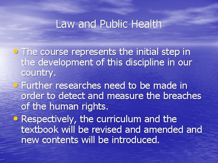 Law and Public Health • The course represents the initial step in the development