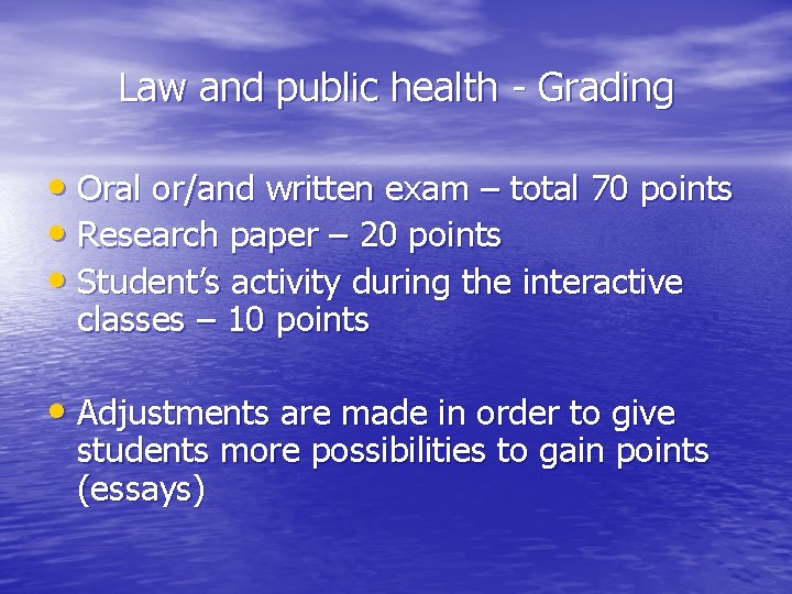 Law and public health - Grading • Oral or/and written exam – total 70