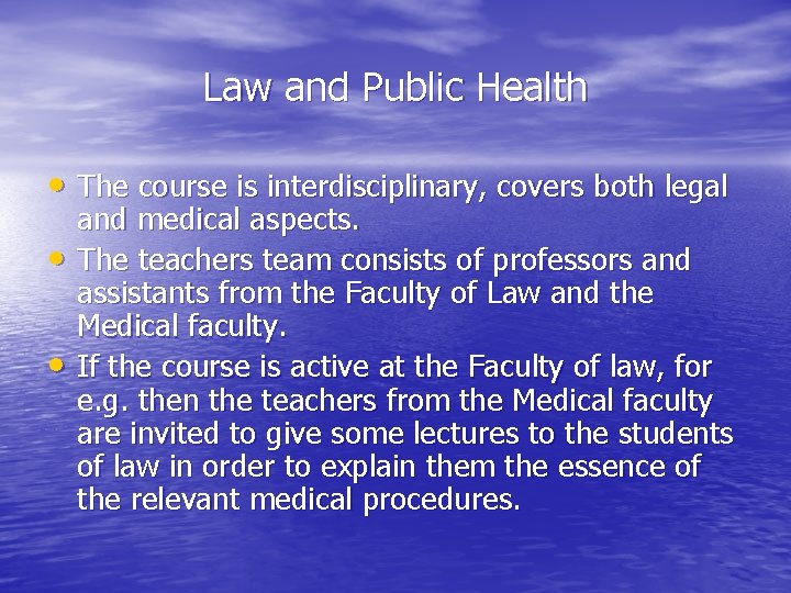 Law and Public Health • The course is interdisciplinary, covers both legal • •