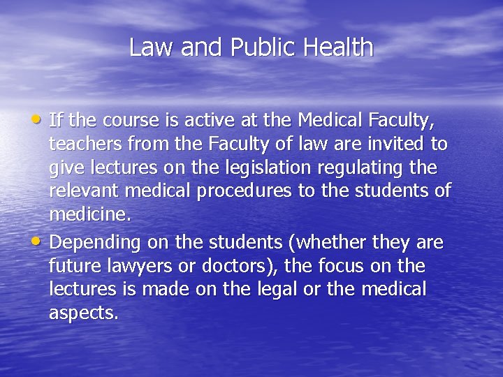 Law and Public Health • If the course is active at the Medical Faculty,