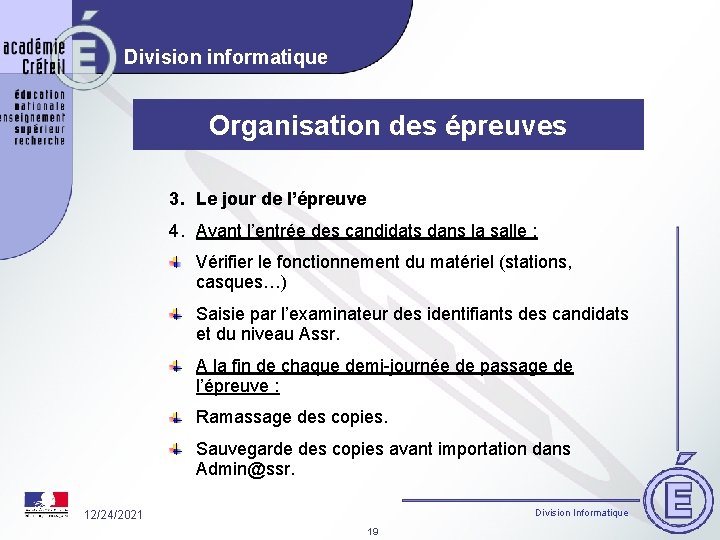 Division informatique Organisation des épreuves 3. Le jour de l’épreuve 4. Avant l’entrée des