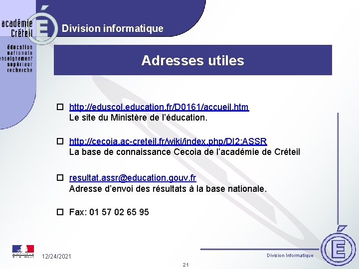Division informatique Adresses utiles o http: //eduscol. education. fr/D 0161/accueil. htm Le site du
