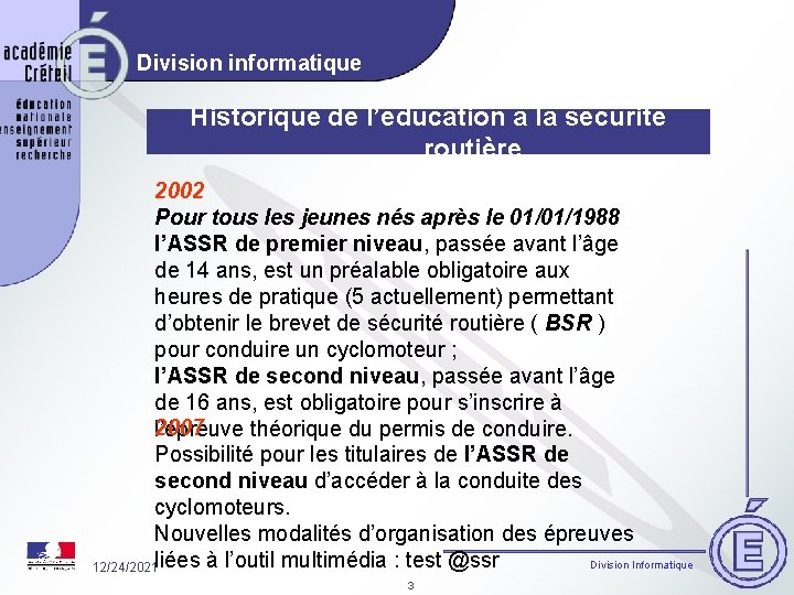 Division informatique Historique de l’éducation à la sécurité routière 2002 Pour tous les jeunes