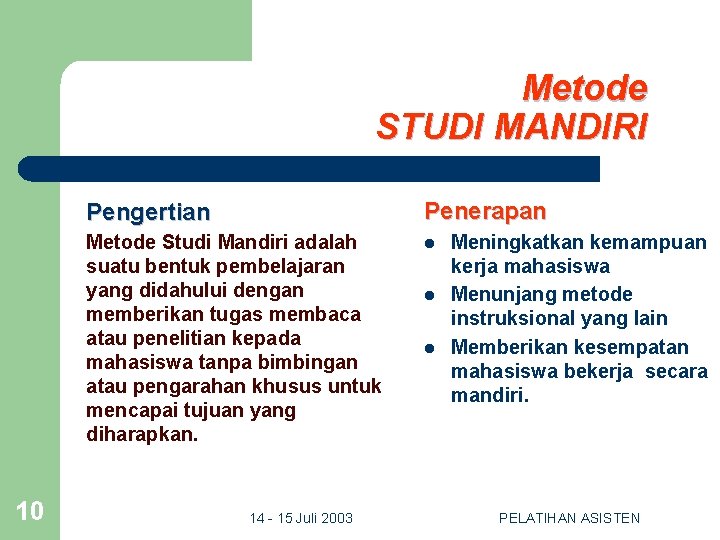 Metode STUDI MANDIRI 10 Pengertian Penerapan Metode Studi Mandiri adalah suatu bentuk pembelajaran yang