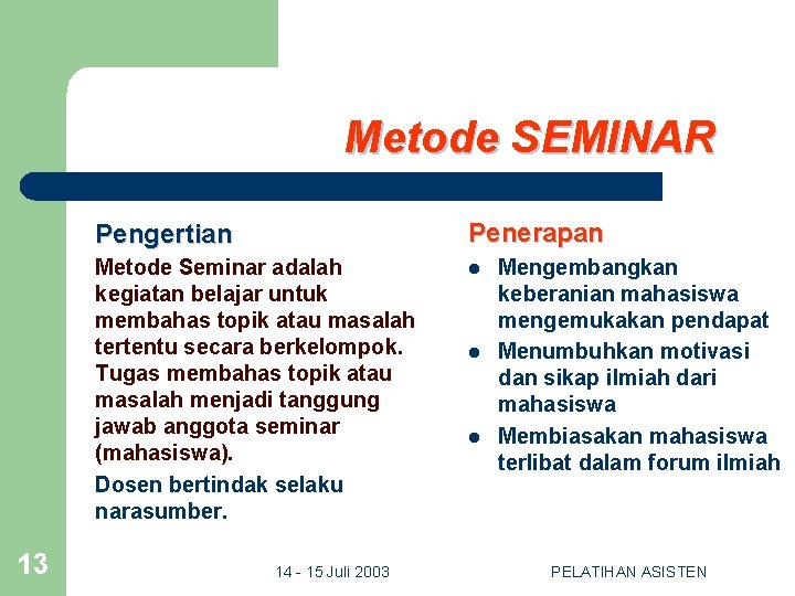 Metode SEMINAR 13 Pengertian Penerapan Metode Seminar adalah kegiatan belajar untuk membahas topik atau