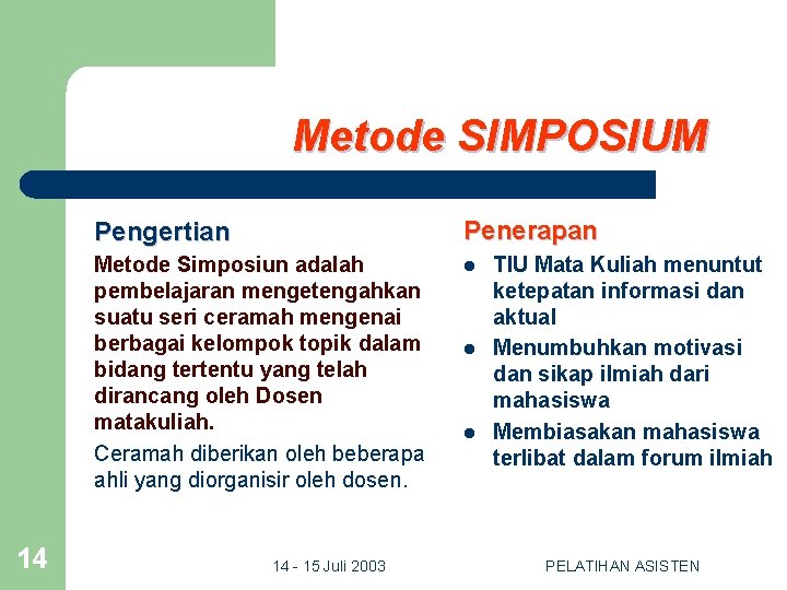 Metode SIMPOSIUM 14 Pengertian Penerapan Metode Simposiun adalah pembelajaran mengetengahkan suatu seri ceramah mengenai