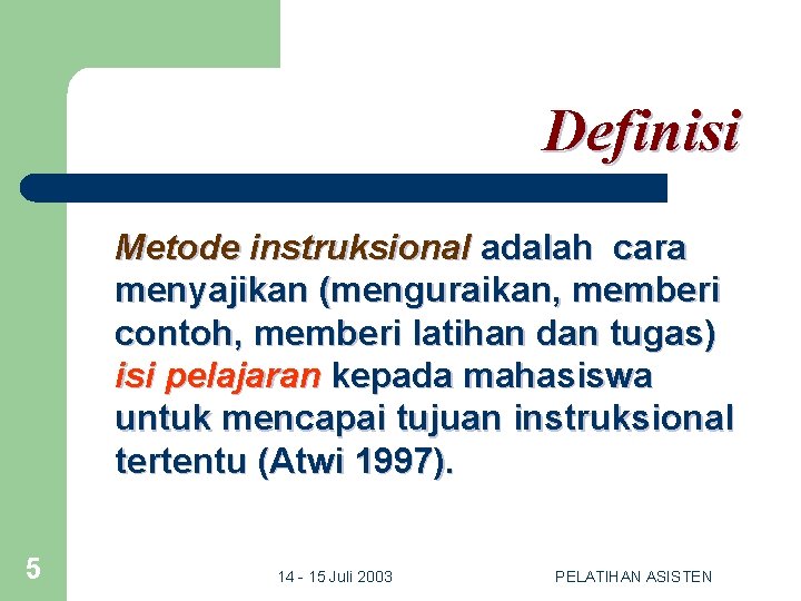 Definisi Metode instruksional adalah cara menyajikan (menguraikan, memberi contoh, memberi latihan dan tugas) isi