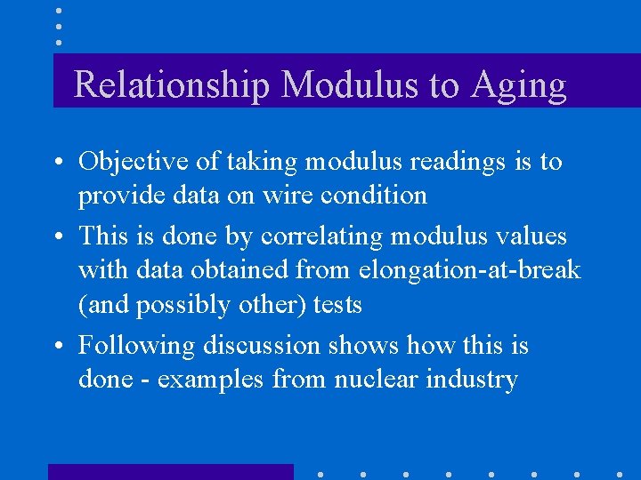 Relationship Modulus to Aging • Objective of taking modulus readings is to provide data