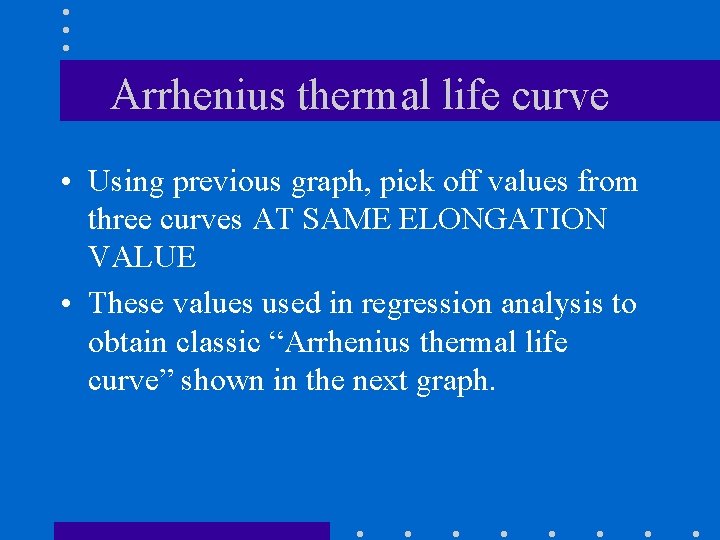 Arrhenius thermal life curve • Using previous graph, pick off values from three curves