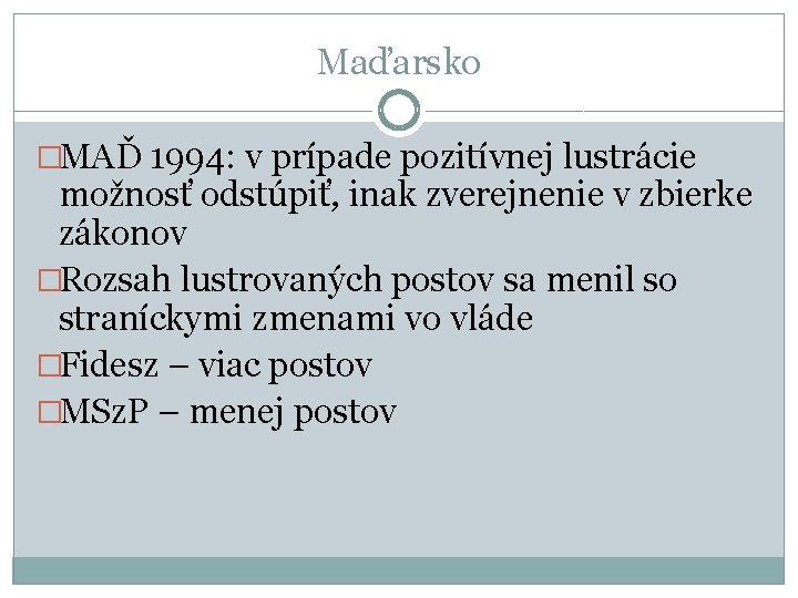 Maďarsko �MAĎ 1994: v prípade pozitívnej lustrácie možnosť odstúpiť, inak zverejnenie v zbierke zákonov