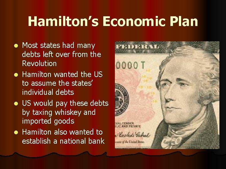 Hamilton’s Economic Plan Most states had many debts left over from the Revolution l