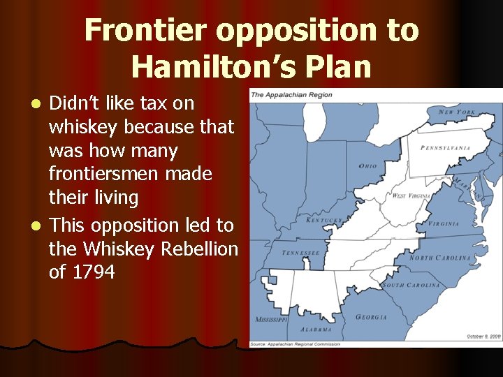 Frontier opposition to Hamilton’s Plan Didn’t like tax on whiskey because that was how