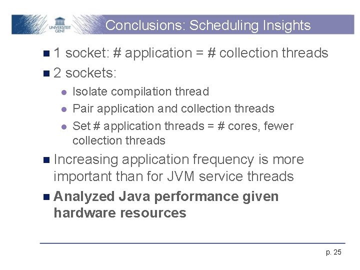 Conclusions: Scheduling Insights n 1 socket: # application = # collection threads n 2