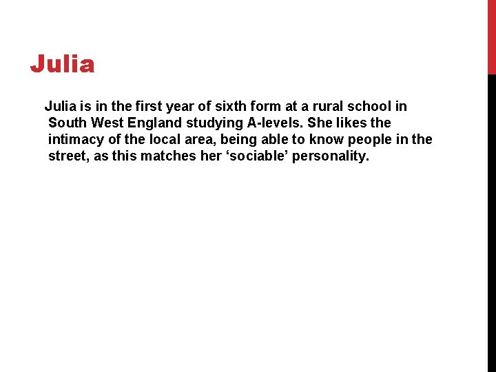 Julia is in the first year of sixth form at a rural school in