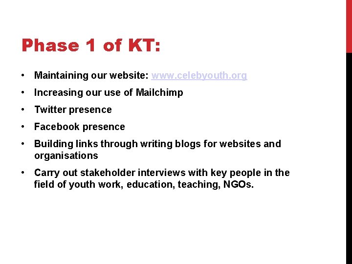 Phase 1 of KT: • Maintaining our website: www. celebyouth. org • Increasing our