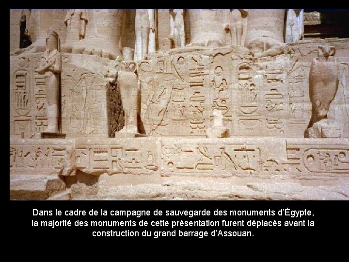 Dans le cadre de la campagne de sauvegarde des monuments d’Égypte, la majorité des