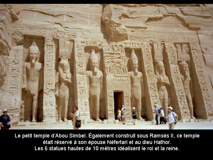 Le petit temple d’Abou Simbel. Également construit sous Ramsès II, ce temple était réservé