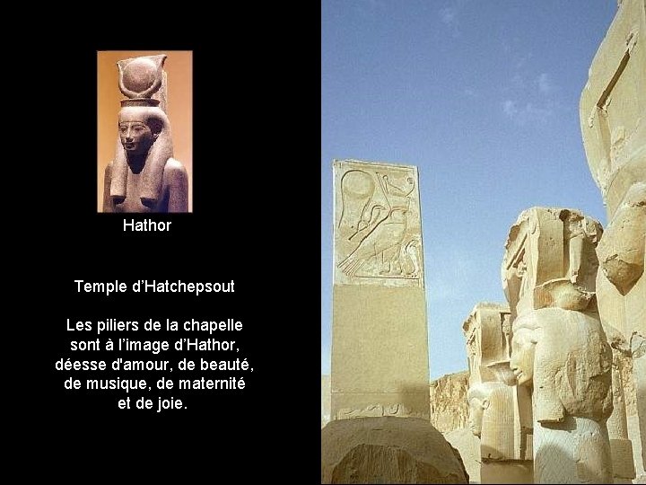 Hathor Temple d’Hatchepsout Les piliers de la chapelle sont à l’image d’Hathor, déesse d'amour,