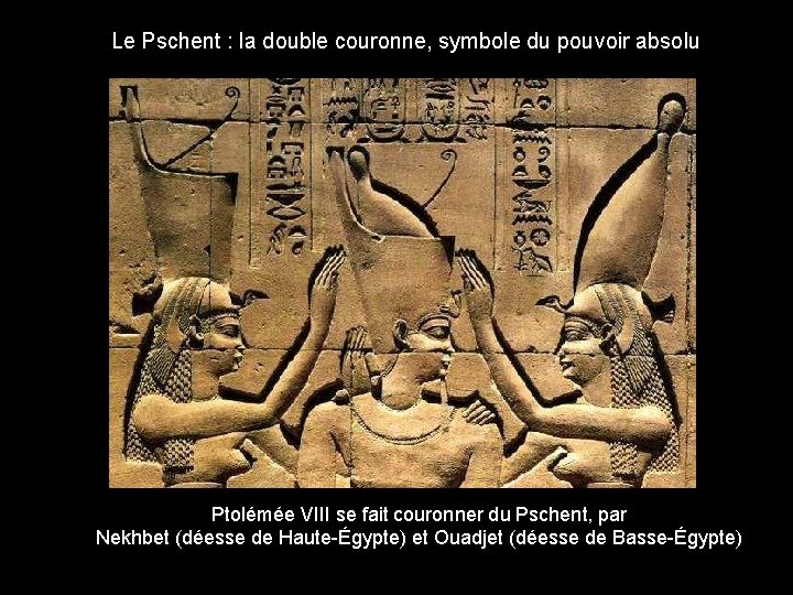 Le Pschent : la double couronne, symbole du pouvoir absolu Ptolémée VIII se fait