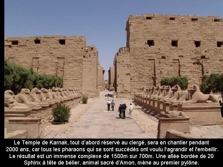 Le Temple de Karnak, tout d’abord réservé au clergé, sera en chantier pendant 2000