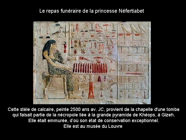Le repas funéraire de la princesse Néfertiabet Cette stèle de calcaire, peinte 2500 ans
