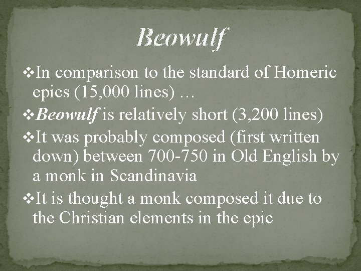 Beowulf v. In comparison to the standard of Homeric epics (15, 000 lines) … Beowulf v. In comparison to the standard of Homeric epics (15, 000 lines) …