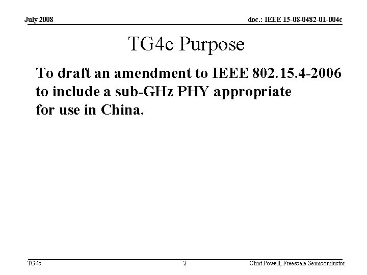 July 2008 doc. : IEEE 15 -08 -0482 -01 -004 c TG 4 c