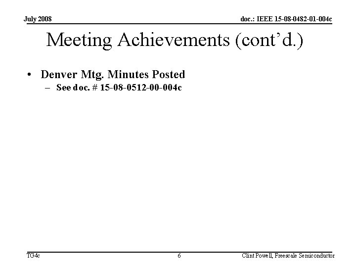 July 2008 doc. : IEEE 15 -08 -0482 -01 -004 c Meeting Achievements (cont’d.