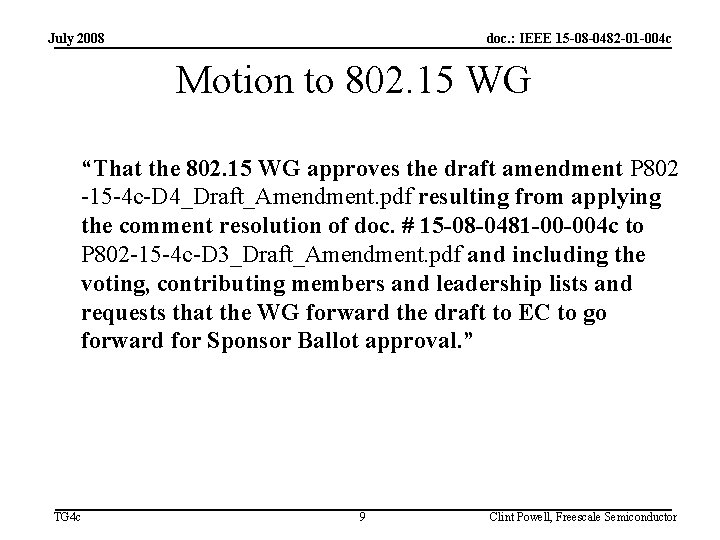 July 2008 doc. : IEEE 15 -08 -0482 -01 -004 c Motion to 802.