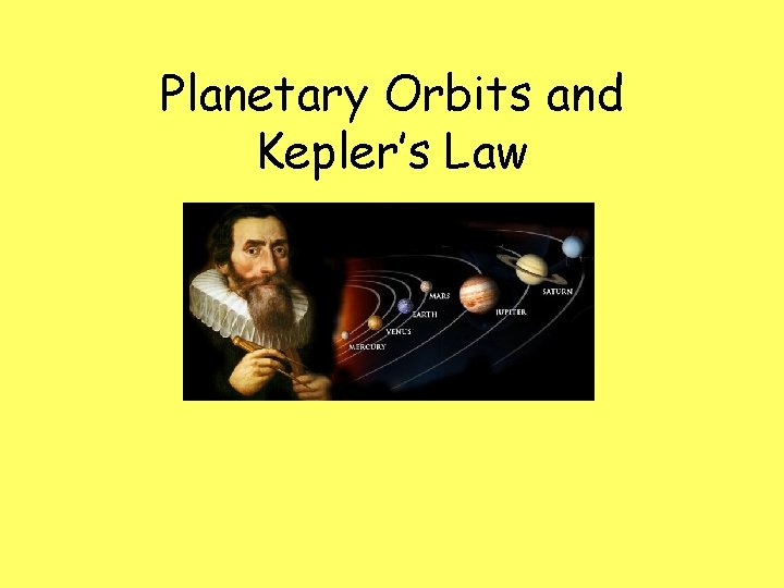 Planetary Orbits and Kepler’s Law 