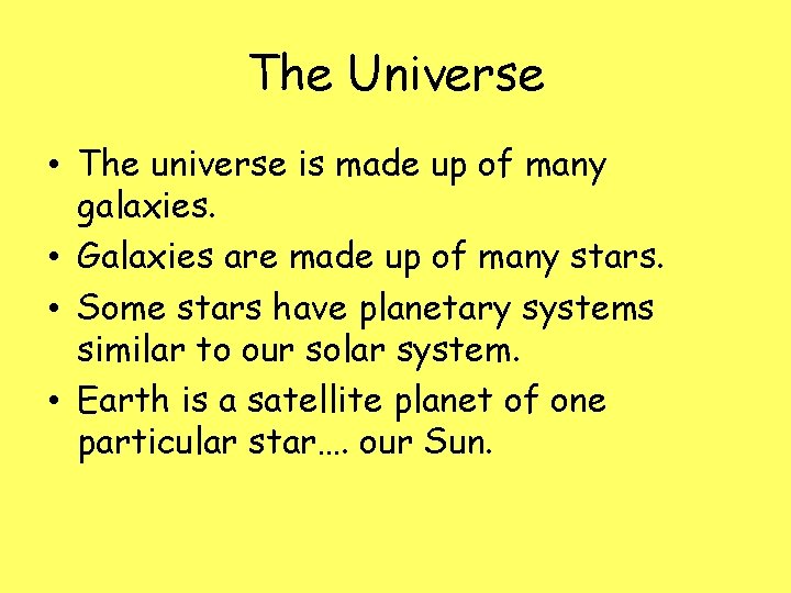 The Universe • The universe is made up of many galaxies. • Galaxies are