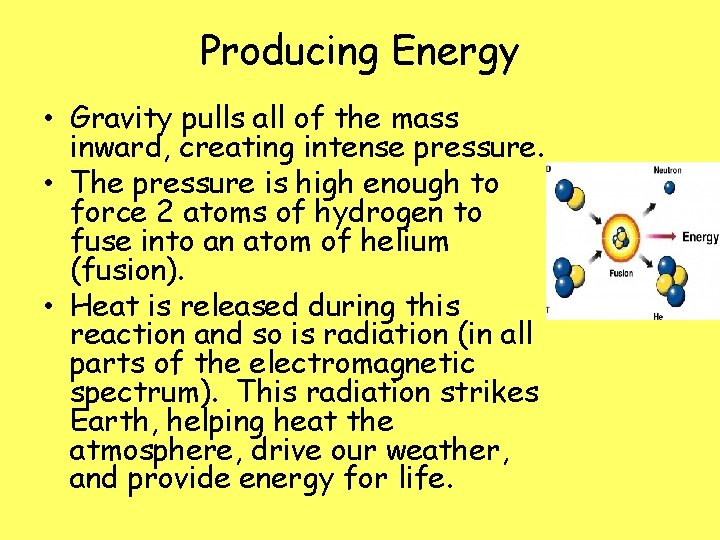 Producing Energy • Gravity pulls all of the mass inward, creating intense pressure. •