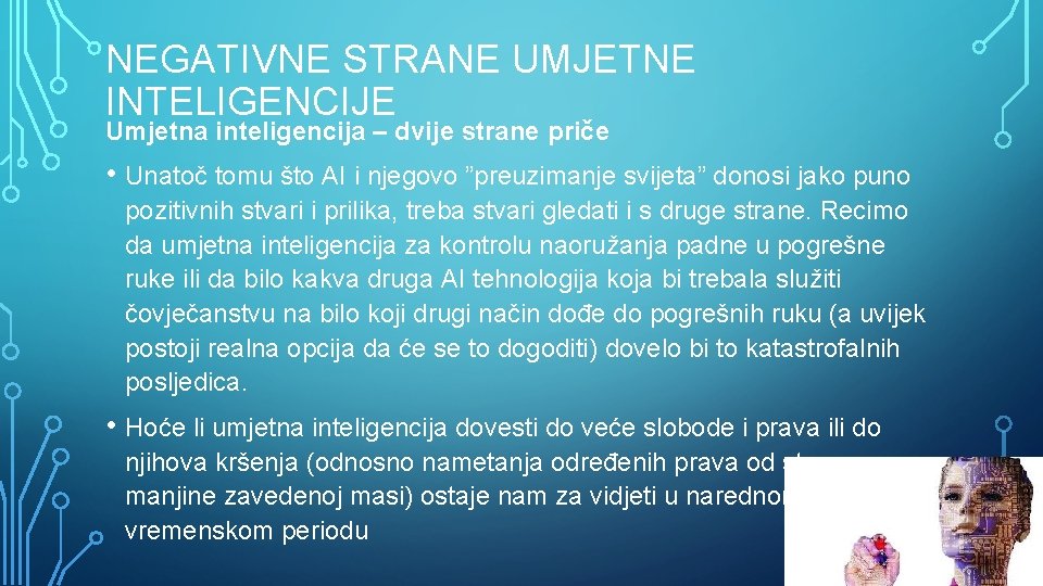 NEGATIVNE STRANE UMJETNE INTELIGENCIJE Umjetna inteligencija – dvije strane priče • Unatoč tomu što