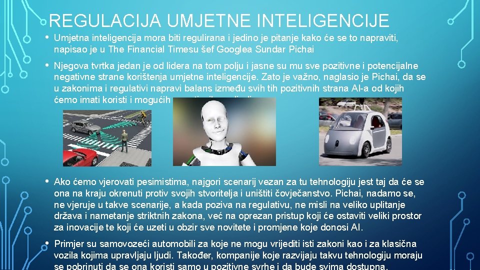 REGULACIJA UMJETNE INTELIGENCIJE • Umjetna inteligencija mora biti regulirana i jedino je pitanje kako