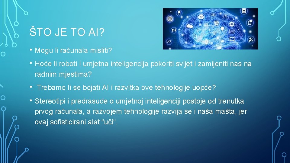 ŠTO JE TO AI? • Mogu li računala misliti? • Hoće li roboti i