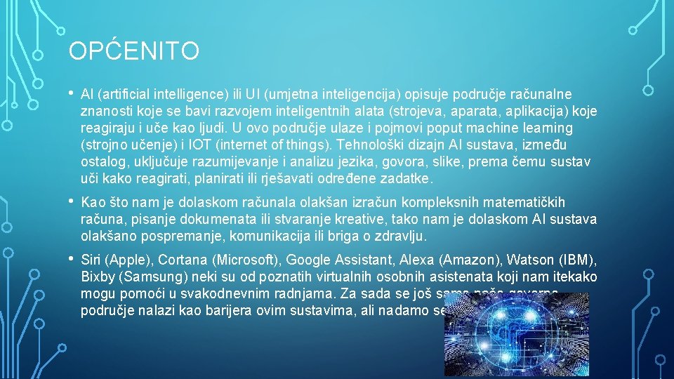 OPĆENITO • AI (artificial intelligence) ili UI (umjetna inteligencija) opisuje područje računalne znanosti koje