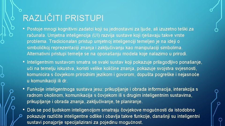 RAZLIČITI PRISTUPI • Postoje mnogi kognitivni zadatci koji su jednostavni za ljude, ali izuzetno