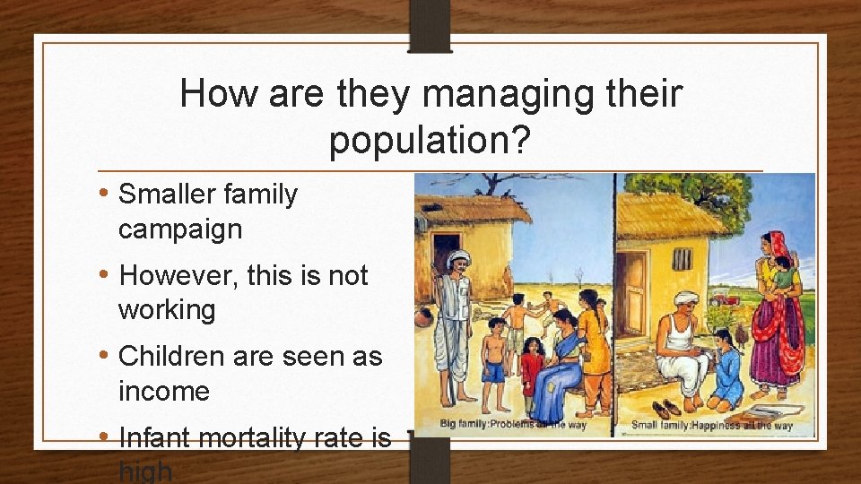 How are they managing their population? • Smaller family campaign • However, this is