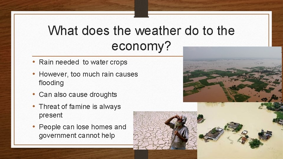 What does the weather do to the economy? • Rain needed to water crops